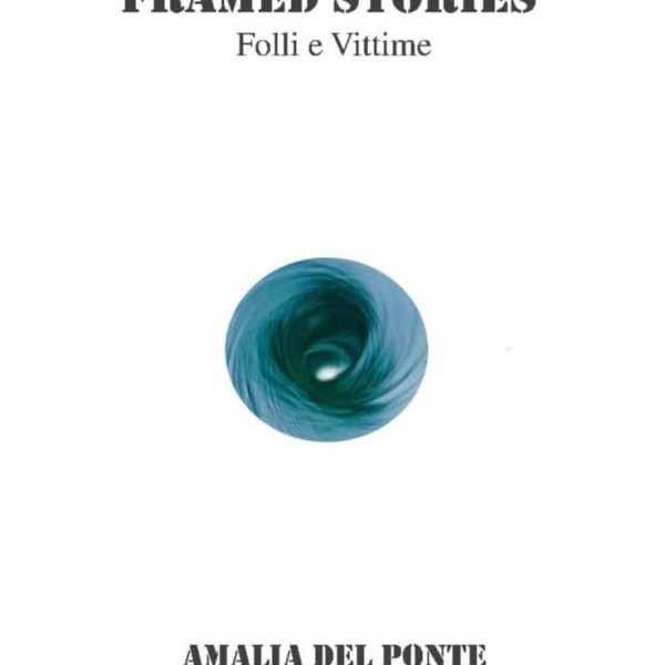 Amalia Del Ponte; Framed Stories; Fabbrica del Vapore